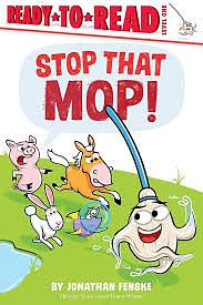 Stop That Mop!: Ready-to-Read Level 1 by Jonathan Fenske