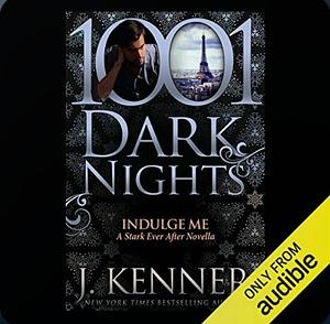 1001 Dark Nights: Indulge me by J. Kenner
