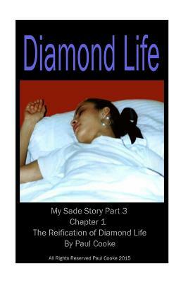 Diamond Life - Chapter 1 - The Reification of Diamond Life: My Sade Story Part 3 by Paul Cooke