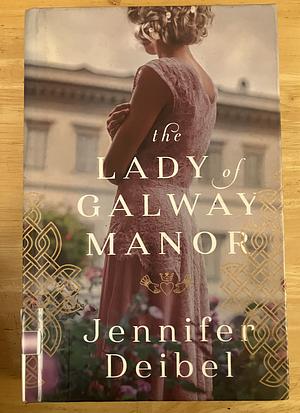 The Lady of Galway Manor by Jennifer Deibel