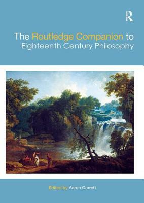 The Routledge Companion to Eighteenth Century Philosophy by 