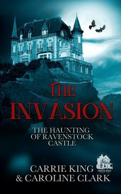 The Invasion by Caroline Clark, Carrie King