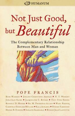 Not Just Good, But Beautiful: The Complementary Relationship Between Man and Woman by 
