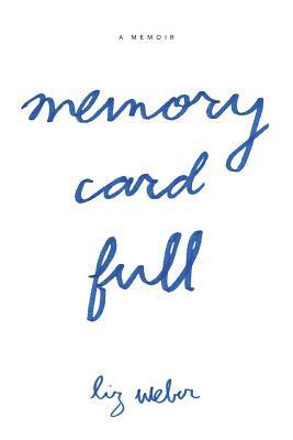 Memory Card Full by Liz Weber