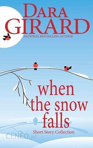 When the Snow Falls by Dara Girard
