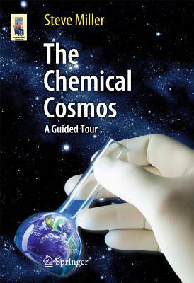 The Chemical Cosmos: A Guided Tour by Steve Miller