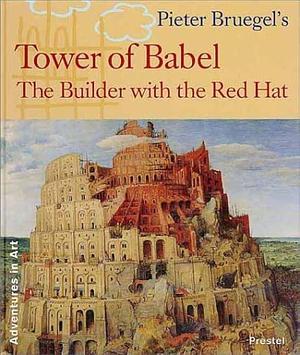 Pieter Bruegel's Tower of Babel: The Builder with the Red Hat by Nils Jockel