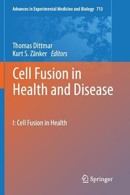 Cell Fusion in Health and Disease: I: Cell Fusion in Health by 