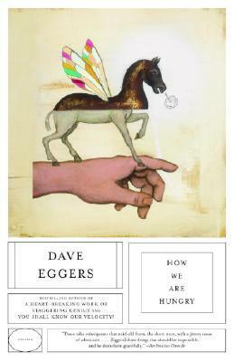 How We Are Hungry by Dave Eggers