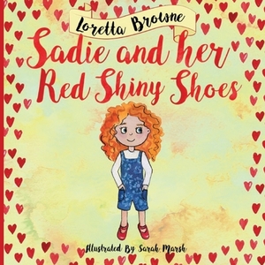 Sadie and her Red Shiny Shoes by Loretta Browne