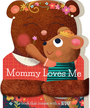 Mommy Loves Me by Stephanie Miles