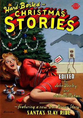 Hard-Boiled Christmas Stories by John Wooley, John McMahan