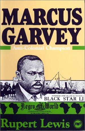 Marcus Garvey: Anti Colonial Champion by Rupert Lewis