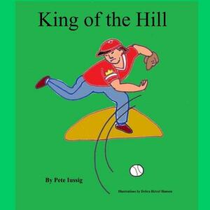 King of the Hill by Pete Iussig