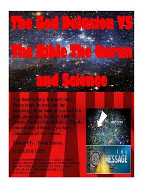 The God Delusion VS The Bible The Quran and Science by MR Faisal Fahim