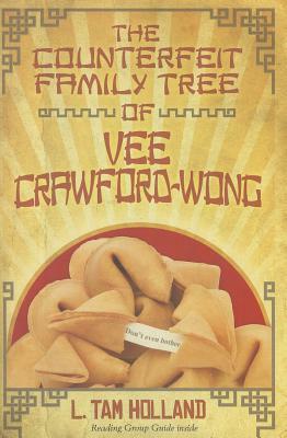 The Counterfeit Family Tree of Vee Crawford-Wong by L. Tam Holland