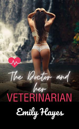 The Doctor and her Veterinarian by Emily Hayes