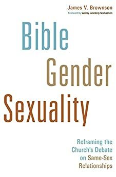 Bible, Gender, Sexuality by James V. Brownson