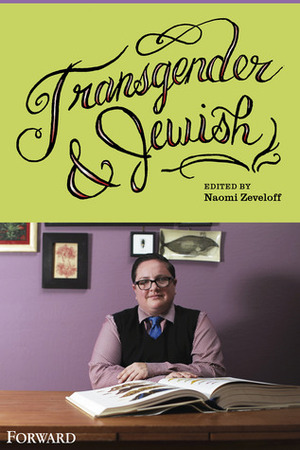 Transgender and Jewish by Noach Dzmura, Ari Lev Fornari, Sarah Marian Seltzer, Joy Ladin, Naomi Zeveloff, Max Strassfeld