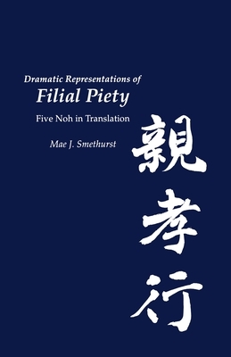 Dramatic Representations of Filial Piety: Five Nohs in Translation by 