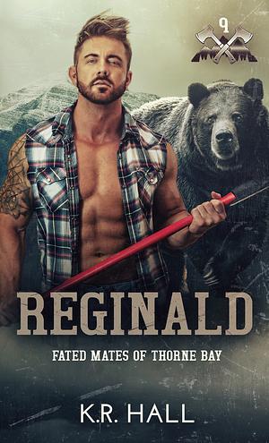 Reginald: Fated Mates of Thorne Bay by K.R. Hall