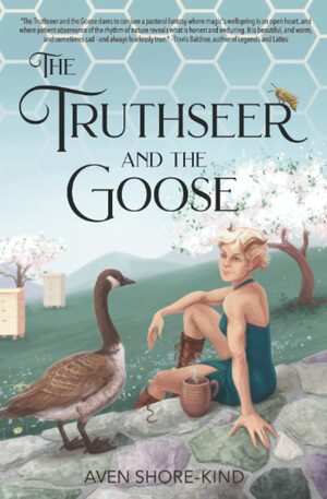 The Truthseer and the Goose by Aven Shore-Kind