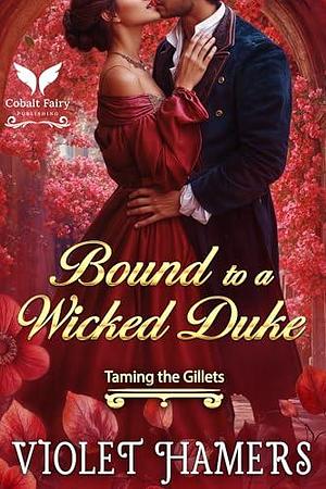 Bound to a Wicked Duke: A Historical Regency Romance Novel by Violet Hamers, Violet Hamers