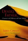 Desert Father: In the Desert with Saint Anthony by James Cowan