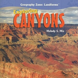 Exploring Canyons by Melody S. Mis