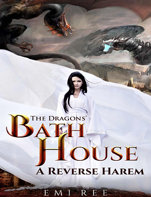 The Dragons' Bathhouse: A Reverse Harem Enemies-to-Lovers Soulmate Romance by Emi Ree