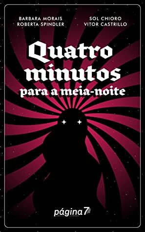 Quatro Minutos para a Meia-noite by Bárbara Morais, Roberta Spindler, Sol Chioro, Vitor Castrillo