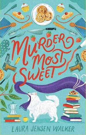 Murder Most Sweet: A Bookish Baker Mystery by Laura Jensen Walker