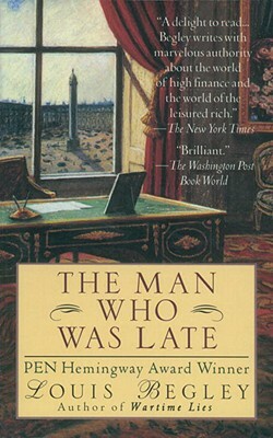 The Man Who Was Late by Louis Begley