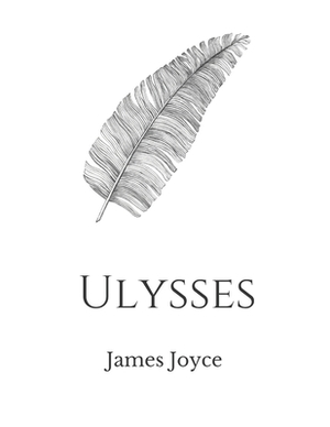 Ulysses by James Joyce by James Joyce