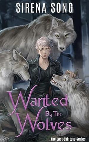 Wanted by the Wolves by Sirena Song