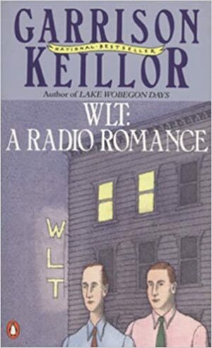 WLT: A Radio Romance by Garrison Keillor