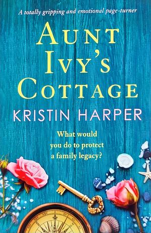 Aunt Ivy's Cottage by Kristin Harper