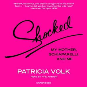 Shocked: My Mother, Schiaparelli, and Me [With CDROM] by 