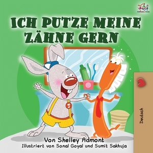 Ich putze meine Zähne gern: I Love to Brush My Teeth (German Edition) by Kidkiddos Books, Shelley Admont