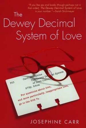 The Dewey Decimal System of Love by Josephine Carr