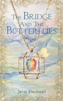 The Bridge and the Butterflies by Gabi Grubb, Janet Blackwell