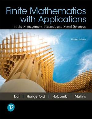 Finite Mathematics with Applications and Mylab Math with Pearson Etext -- 24-Month Access Card Package [With Access Code] by John Holcomb, Margaret Lial, Thomas Hungerford