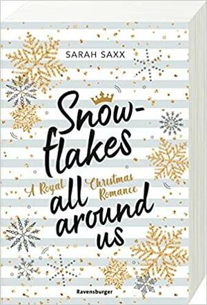 Snowflakes All Around Us: A Royal Christmas Romance  by Sarah Saxx