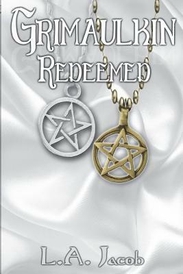 Grimaulkin Redeemed by L. a. Jacob