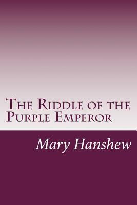 The Riddle of the Purple Emperor by Thomas W. Hanshew, Mary E. Hanshew