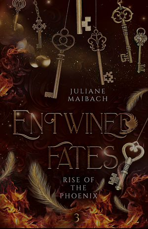 Entwined Fates: Rise of the Phoenix by Juliane Maibach