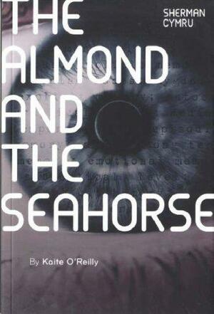 The Almond and the Seahorse by Kaite O'Reilly