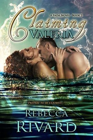 Claiming Valeria by Rebecca Rivard