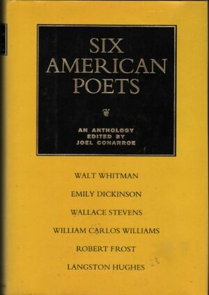 Six American Poets by Langston Hughes, Wallace Stevens, Robert Frost, Joel Conarroe, Walt Whitman, Emily Dickinson, William Carlos Williams