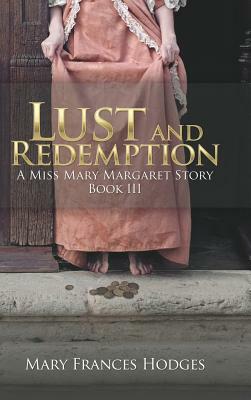 Lust and Redemption: A Miss Mary Margaret Story by Mary Frances Hodges